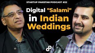 Digital "Salami" in Indian Weddings feat. Asad Umar | Startup Pakistan Podcast #22