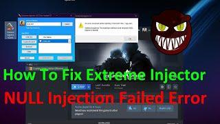 How To Fix Extreme Injector NULL Injection Failed Error