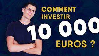 Comment investir 10 000€ ? (de façon efficace)