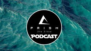 The Prism Jiu Jitsu Podcast Episode #3