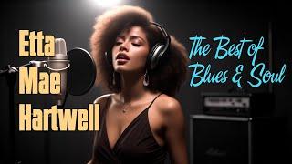 Etta Mae Hartwell The Best of Blues & Soul – Full Album