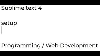 Sublime Text 4 || Setup for Programming || Web Development || Sublime 2022