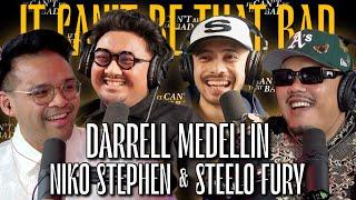 Darrell Medellin, Niko Stephen, & Steelo Fury - Pamilya Matters | It Can't Be That Bad Podcast