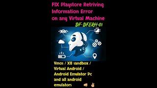 Fix Playstore Retriving Information Error on vmos - x8 sandbox or any android virtual system