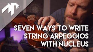 Seven ways to write string arpeggios with Audio Imperia Nucleus