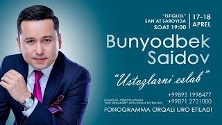 Bunyodbek Saidov - Ustozlarni eslab nomli konsert dasturi 2018