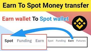 How to transfer earn to spot in binance | how to transfer from earn wallet to spot wallet in binance