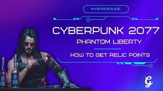 How to Get Relic Points in Cyberpunk 2077 Phantom Liberty