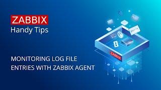 Zabbix Handy Tips: Monitoring log file entries with Zabbix agent