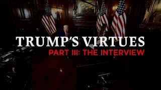 Trump's Virtues Part III: The Interview