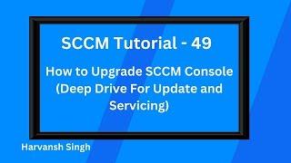 SCCM Tutorial 49- How to Upgrade SCCM Console ( Deep Dive for Update and Servicing)