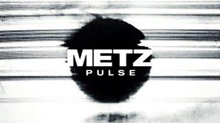 METZ - Pulse [OFFICIAL VIDEO]