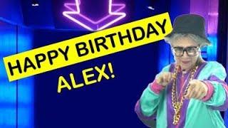 Happy Birthday ALEX! - Today is your birthday!