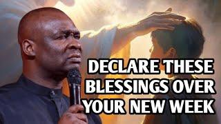 DECLARE THESE BLESSINGS OVER YOUR NEW WEEK - APOSTLE JOSHUA SELMAN