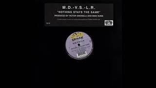 M.D. - V.S. - L.R. – Nothing Stays The Same - (V.S. Lost In The Groove Mix)