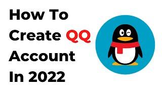 How To Sign Up QQ Account 2022 | How To Create QQ Account 2022