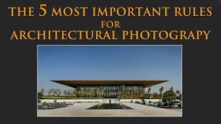 THE 5 MOST IMPORTANT RULES FOR ARCHITECTURAL PHOTOGRAPHY