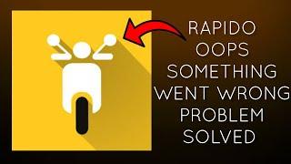 How To Solve Rapido App "Oops Something Went Wrong. Please Try Again Later" Problem