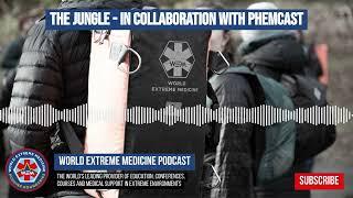 The Jungle - in collaboration with PHEMcast | World Extreme Medicine Podcast