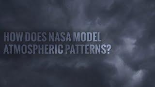 How Does NASA Model Atmospheric Patterns?