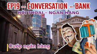 HỘI THOẠI CƯỚP NGÂN HÀNG- HỌC TIẾNG ANH VỚI ETHAN