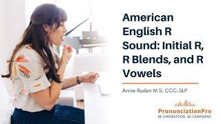 American English R Sound: Initial R, R Blends, & R Vowels