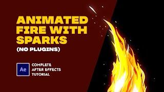 Animated Fire With Sparks(no plugins). Complete After Effect Tutorial