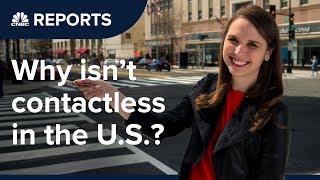 Why contactless cards haven’t caught on in the U.S. | CNBC Reports