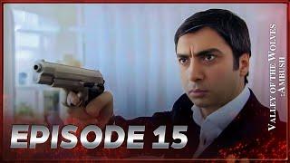 Valley Of The Wolves: Ambush | Episode 15 Full HD