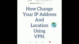 How to Change Your Mobile IP Address and Location Using VPN.