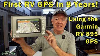 First GPS in 8 years.  Using the Garmin RV 895 GPS