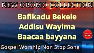 Non stop Oromo Gospel collection Mix | Befikadu bekele | Addisu wayima | Baaccaa Bayanna