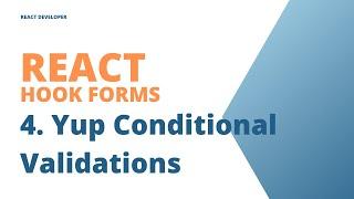 Yup Conditional Validations Explained in 10 minutes: Mastering Dynamic Form Validation in React
