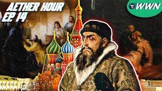 Ivan Grozny (the Terrible) Tsar of Russia! Aether Hour Ep. 14 Free Preview