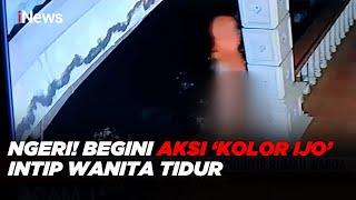 MERESAHKAN! Aksi Teror 'Kolor Ijo' Intip Wanita Tidur di Langkat - iNews Malam 25/05