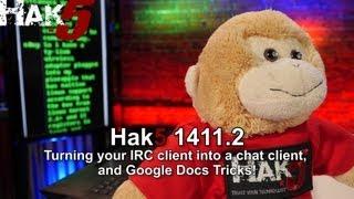 Hak5 1411.2, Turning your IRC client into a chat client, and Google Docs Tricks!