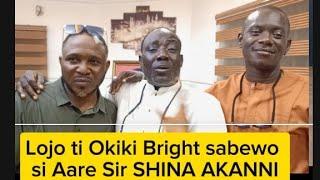 Lojo ti Okiki Bright sabewo si Aare Sir SHINA AKANNI, eyi lohun to sele lojo naa