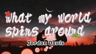 What My World Spins Around - Jordan Davis (Lyrics)