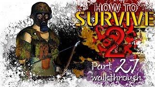 How to Survive 2 Walkthrough | Part 27 힘겨운 배움의 길