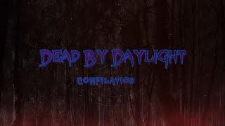 Dead By Daylight Compilation