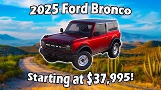 2025 Ford Bronco Prices Available Now Starting at $37,995