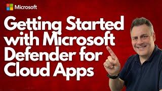 Getting Started with Microsoft Defender for Cloud Apps