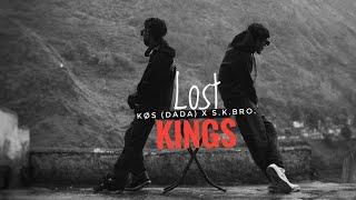 Lost Kings - S.K.BRO. X KOS(DADA) @Rockstar Beats  @gang45official (Official Music Video)