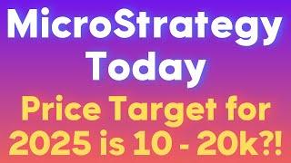 MicroStrategy Today (MSTR): MicroStrategy price target for 2025 10-20k?!