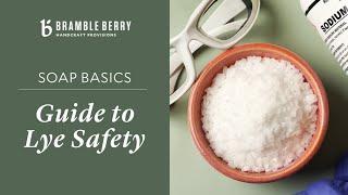 Beginner's Guide to Lye Safety | Bramble Berry Basics of Soap Making