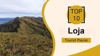 Top 10 Best Tourist Places to Visit in Loja | Ecuador - English