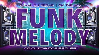 FUNK MELODY | NO CLIMA DOS BAILES | Stevie B, TKA, Shanna, Lil' Johanna, Tony Garcia e Muito Mais!