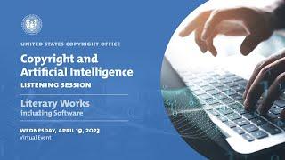 Copyright & Artificial Intelligence Listening Session - Literary Works including Software