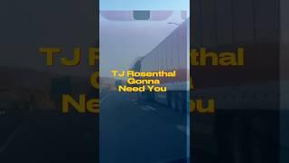 TJ Rosenthal-Gonna Need You OUT NOW