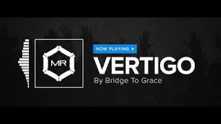 Bridge To Grace - Vertigo [HD]